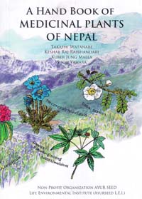 A Handbook of Medicinal Plants of Nepal - Takashi Watanabe, Keshab RAj Rajbhandari, Kuber Jung Malla, Shoji Yahara -  Plants, Medicinal Plants